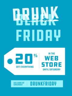 20% off everything in the store until Monday! Use the code”drunkfriday” at checkout.