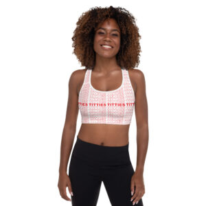 Titties Titties Titties Padded Sports Bra