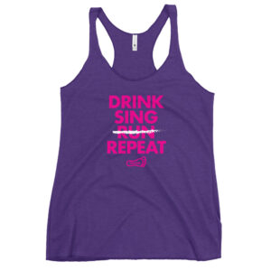Drink Sing --- Repeat Racerback Tank