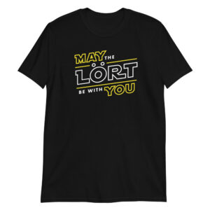 "May The Lort Be With You" Unisex T-Shirt