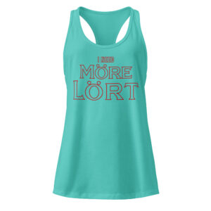 I Need More-Lort fitted racerback tank top (4 colors)