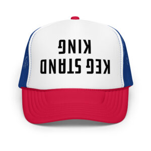 Keg Stand King Foam trucker hat (4 colors)